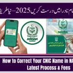 How to Correct Your CNIC Name in NADRA 2025 – Latest Process & Fees