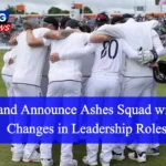 England Announce Ashes 2025/26 Squad with Big Leadership Shake-Up
