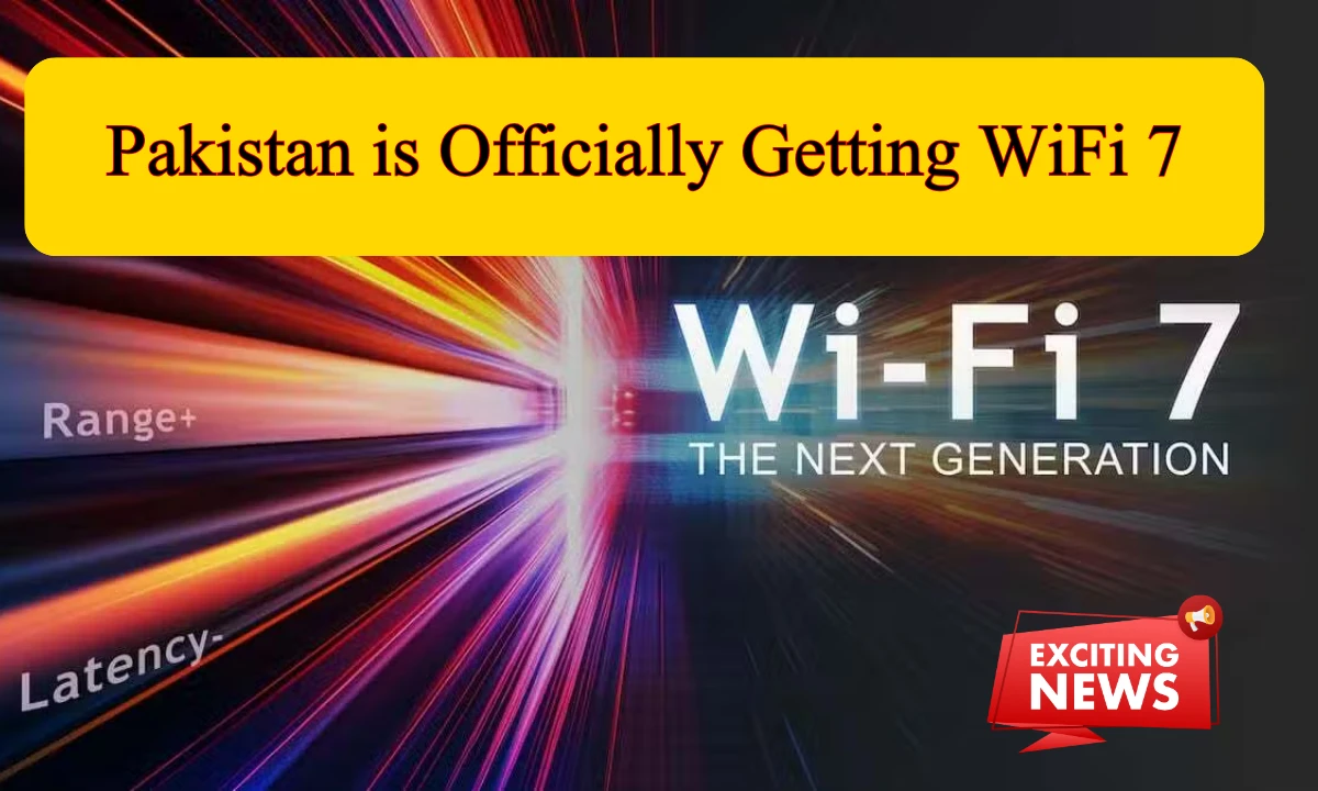 Pakistan Officially Approves Wi-Fi 7 for Faster Internet